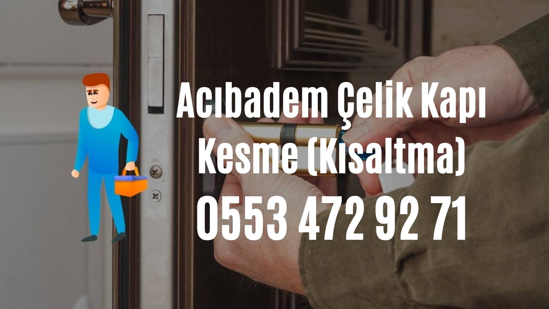Acıbadem Çelik Kapı Kesme (Kısaltma)